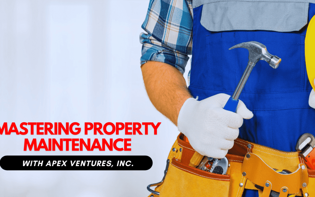 Mastering Property Maintenance in Nashville with Apex Ventures, Inc.