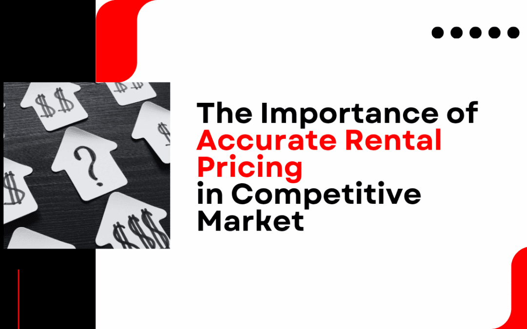 The Importance of Accurate Rental Pricing in Nashville’s Competitive Market